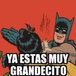ya estás grandecito